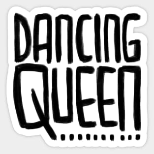 Dancing Queen for Dancing Queens Sticker